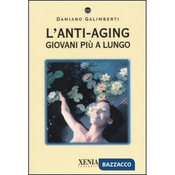 Anti-aging. Giovani più a lungo (L')