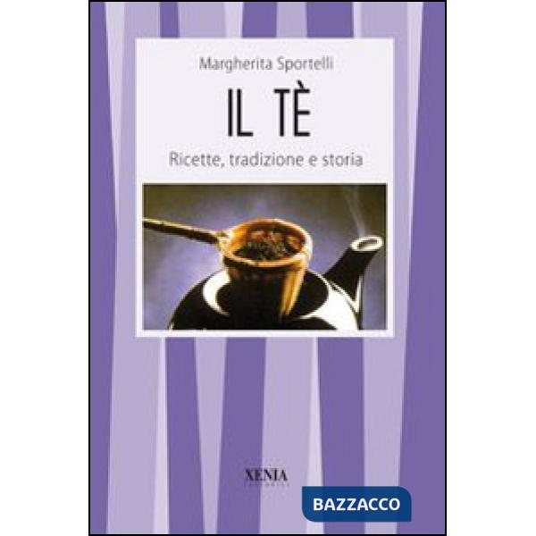 Tè. Ricette, tradizioni e storia (Il)