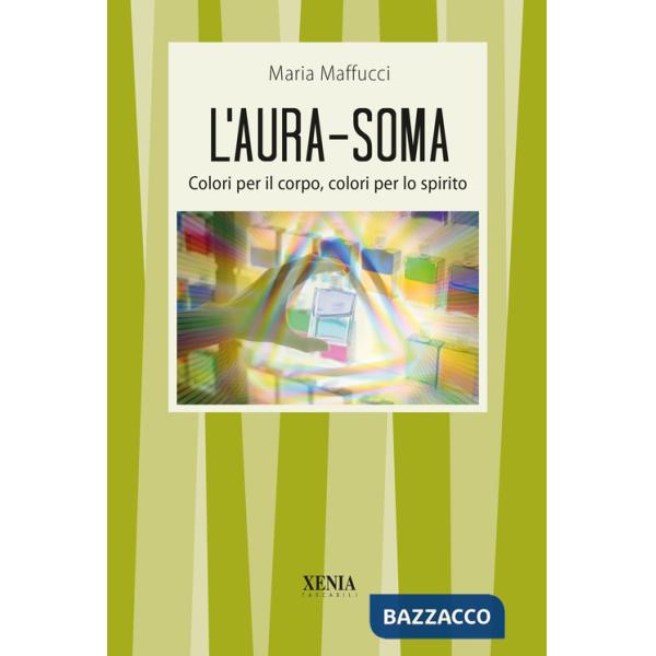 Aura-soma. Colori per il corpo, colori per lo spirito (L')