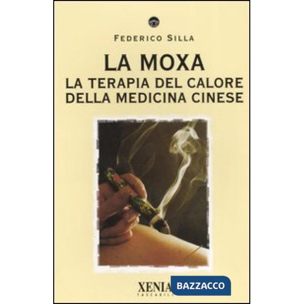 Moxa. La terapia del calore della medicina cinese (La)