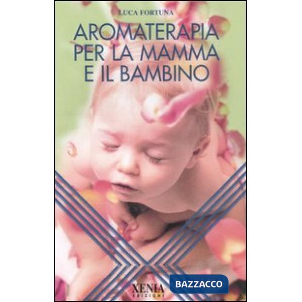 Aromaterapia per la mamma e il bambino