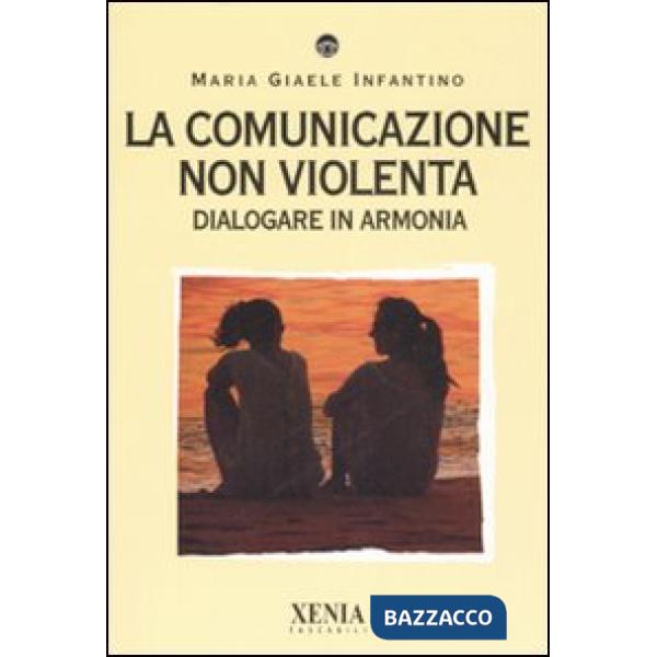 Comunicazione non violenta. Dialogare in armonia (La)