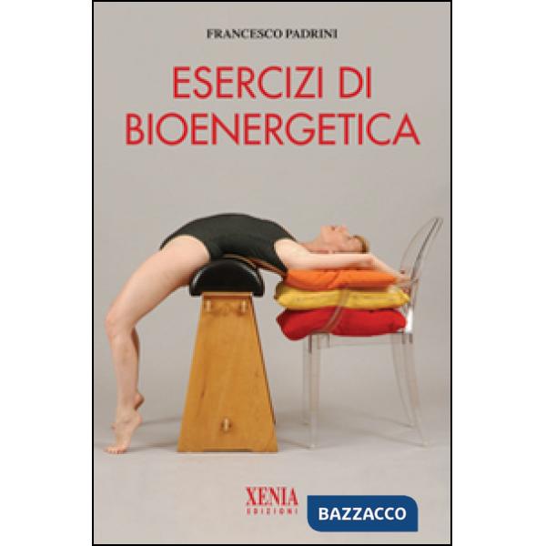 Esercizi di bioenergetica. Ediz. illustrata
