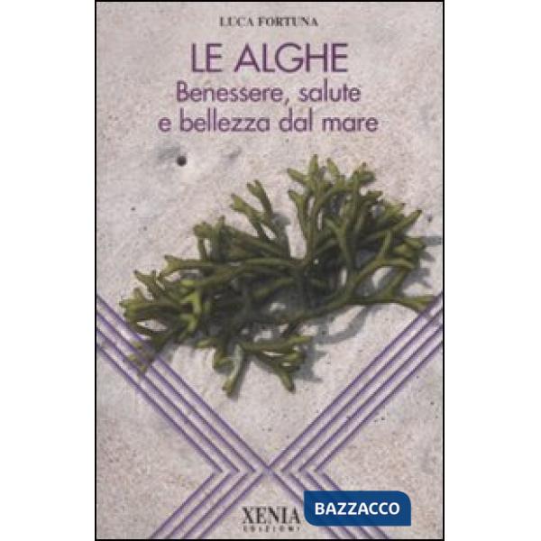 Alghe. Benessere, salute e bellezza dal mare (Le)