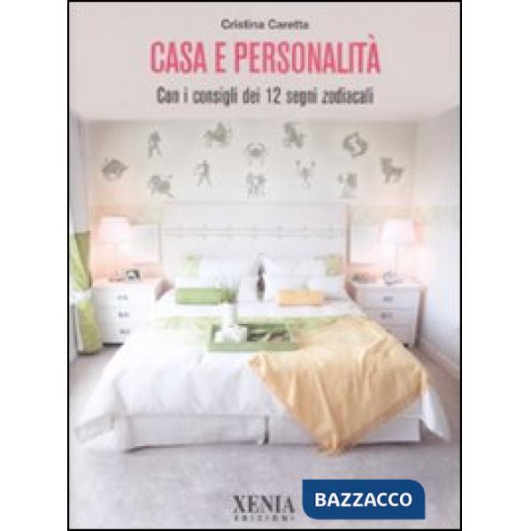 Casa e personalità. Con i consigli dei 12 segni zodiacali