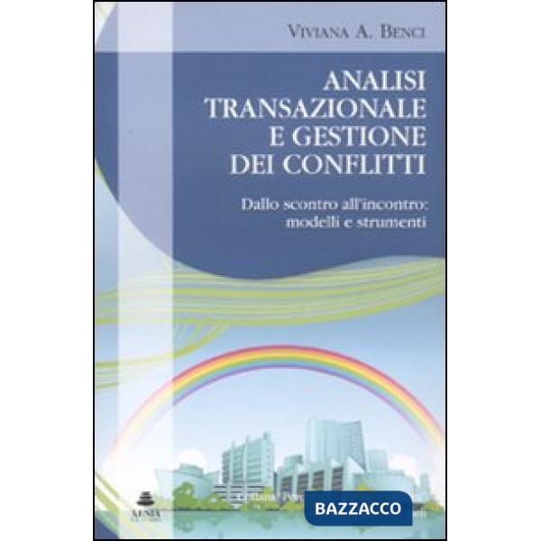 Analisi transazionale e gestione dei conflitti. Dallo scontro all'incontro: mode