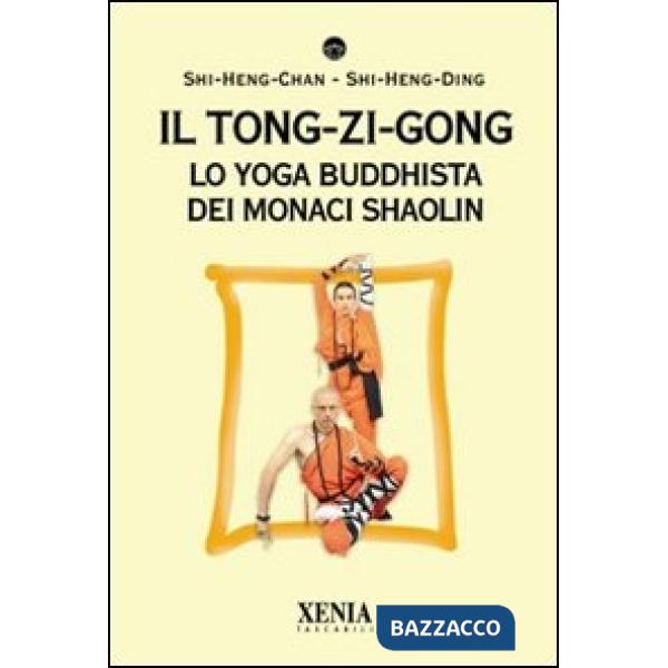 Tong-zi-gong. Lo yoga buddhista dei monaci Shaolin (Il)