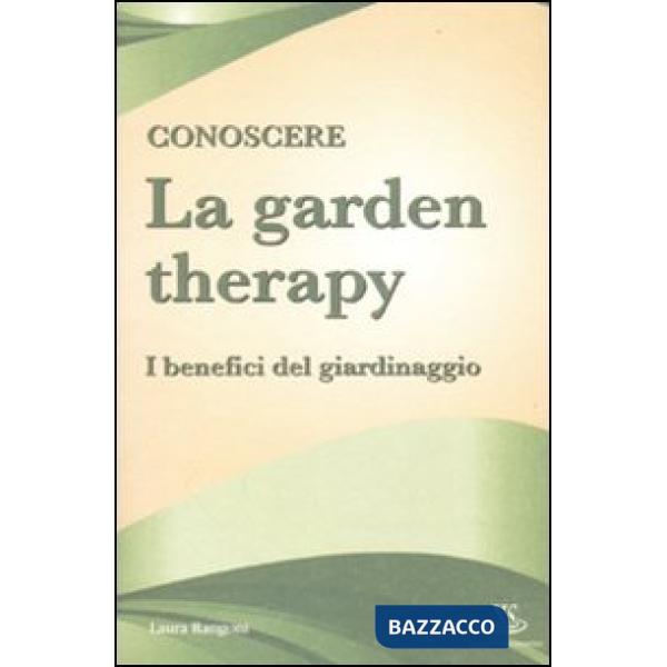 Conoscere la garden therapy. I benefici del giardinaggio