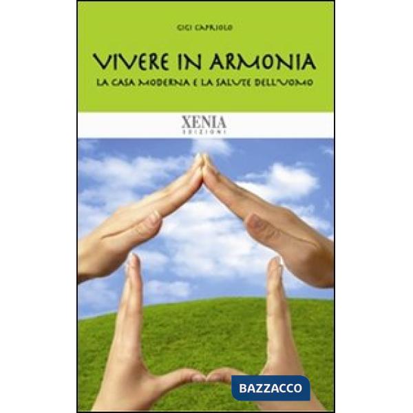 Vivere in armonia. La casa moderna e la salute dell'uomo