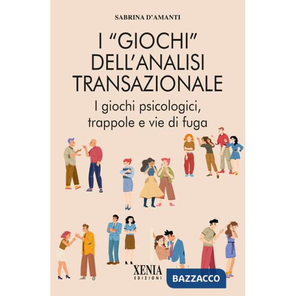 «giochi» dell'analisi transazionale. I giochi psicologici, trappole e vie di fuga (I)