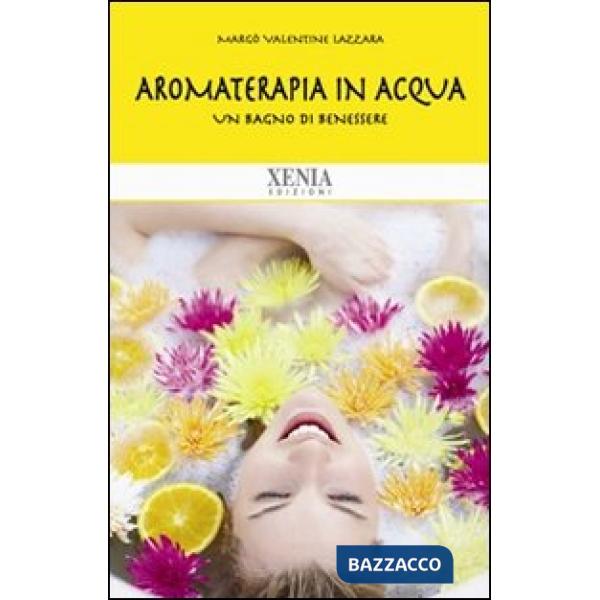 Aromaterapia in acqua. Un bagno di benessere