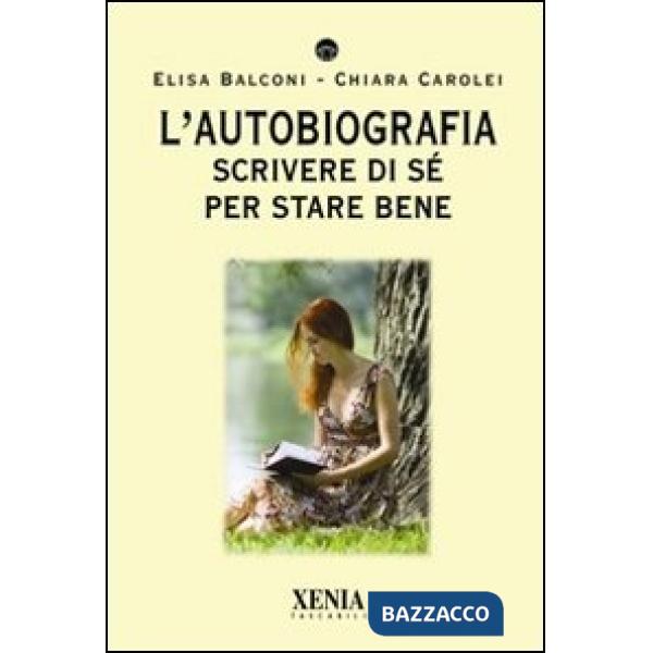 Autobiografia. Scrivere di sé per stare bene (L')