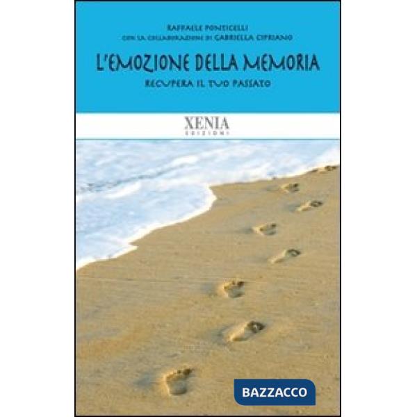 Emozione della memoria. Recupera il tuo passato (L')