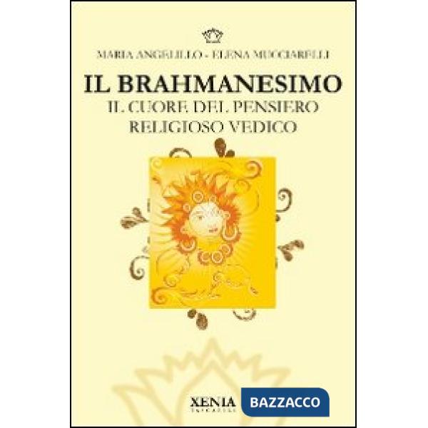 Brahmanesimo. Il cuore del pensiero religioso vedico (Il)