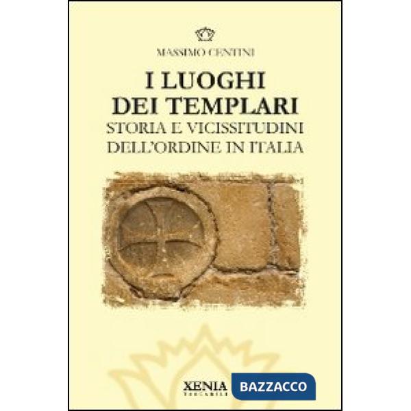Luoghi dei templari. Storia e vicissitudini dell'Ordine in Italia (I)