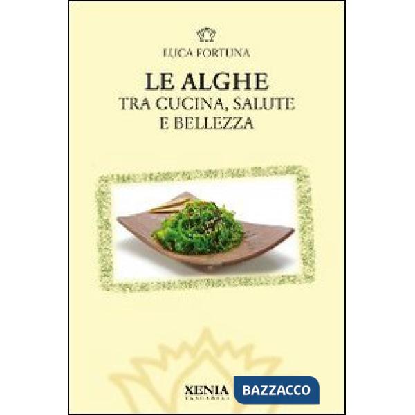 Alghe. Tra cucina, salute e bellezza (Le)