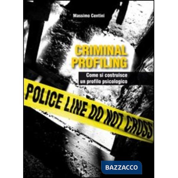 Criminal profiling. Come si costruisce un profilo psicologico