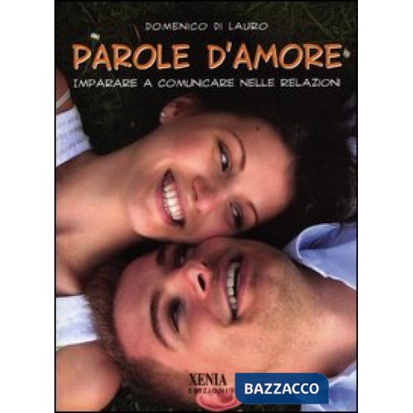 Parole d'amore. Imparare a comunicare nelle relazioni