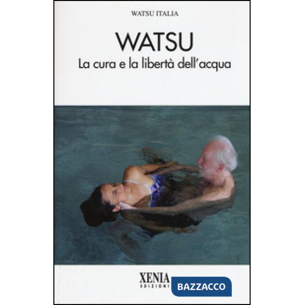 Watsu. La cura e la libertà dell'acqua