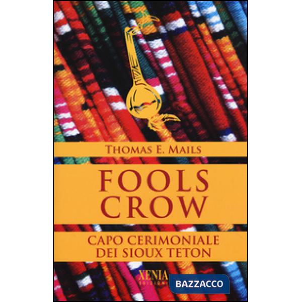 Fools Crow. Capo cerimoniale dei sioux Teton