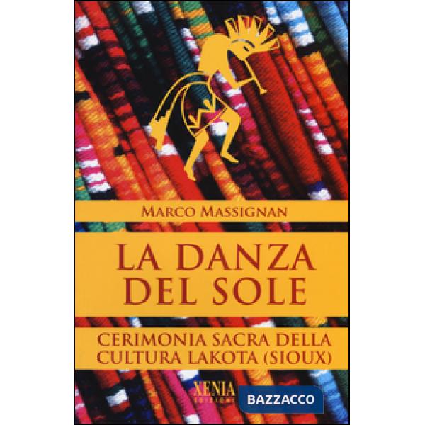 Danza del sole. Cerimonia sacra della cultura lakota (Sioux) (La)