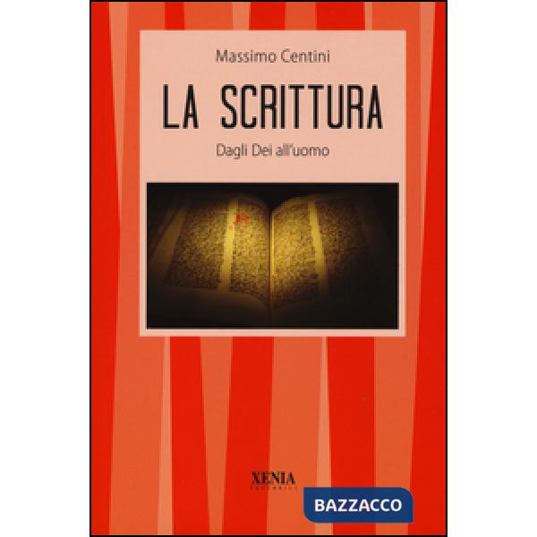 Scrittura. Dagli dei all'uomo (La)