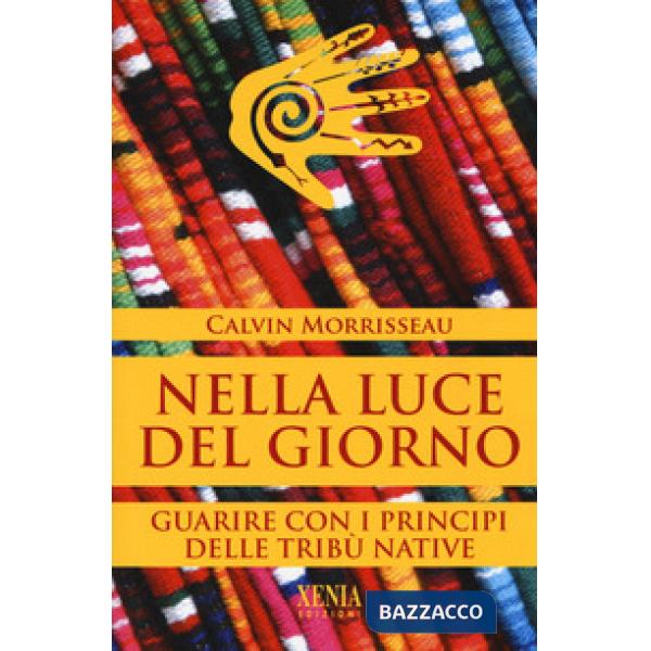 Nella luce del giorno. Un approccio tribale alla guarigione