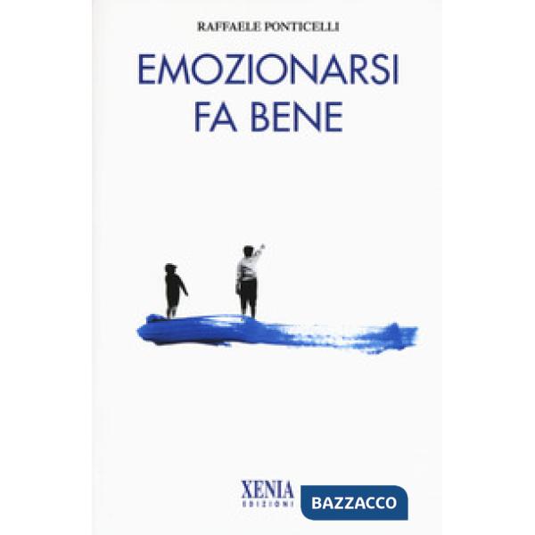 Emozionarsi fa bene. Nuova ediz.