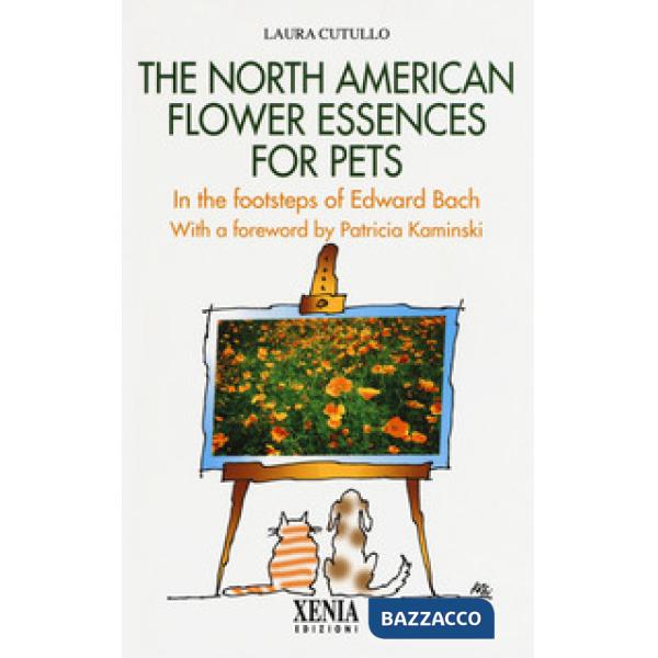 North american flower essences for pets. In the footsteps of Edward Bach (The)