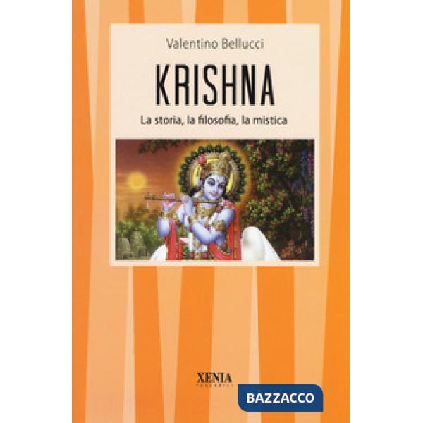 Krishna. La storia, la filosofia, la mistica