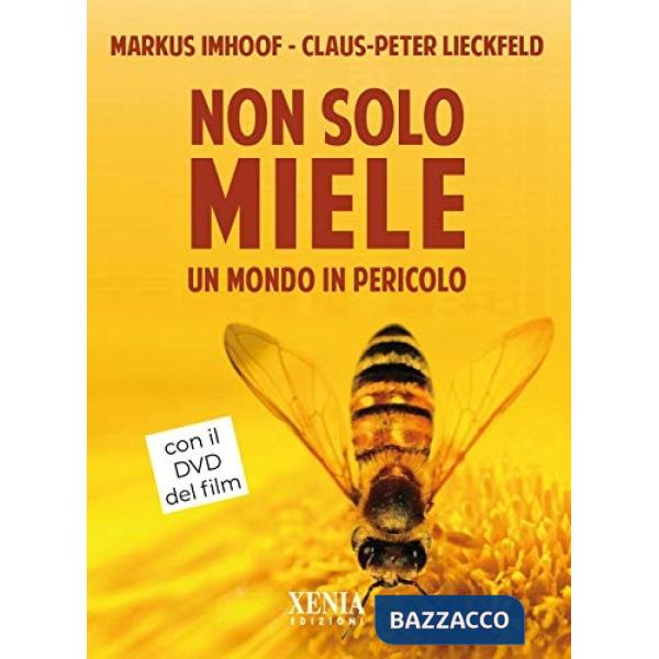 Non solo miele. Un mondo in pericolo. Con DVD video