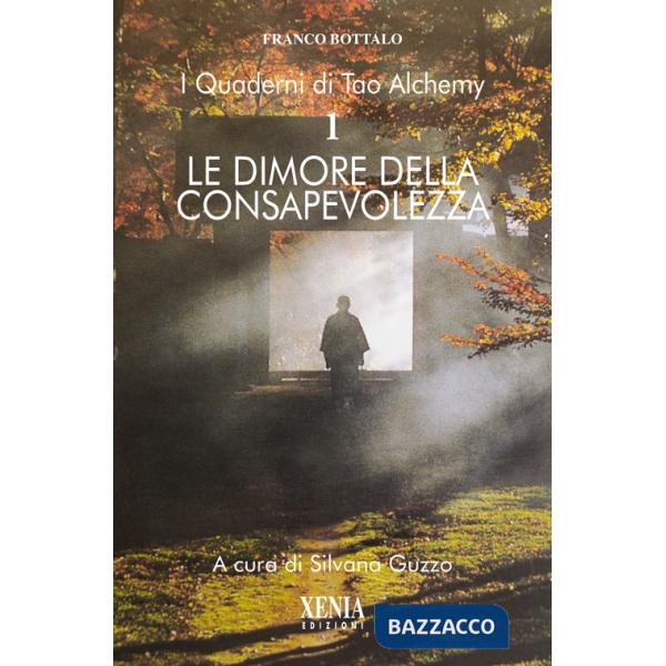 Quaderni di Tao Alchemy (I). Vol. 1: Le dimore della consapevolezza