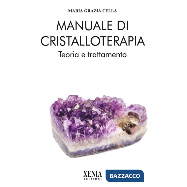 Manuale di cristalloterapia. Teoria e trattamento
