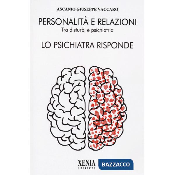 Personalità e relazioni. Tra disturbi e psichiatria. Lo psichiatra risponde