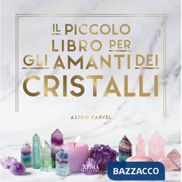 Piccolo libro degli amanti dei cristalli (Il)
