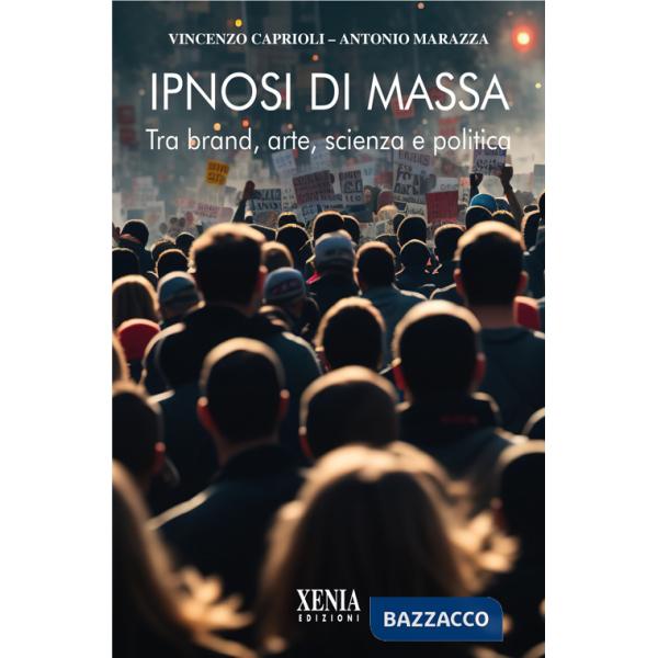 Ipnosi di massa. Tra brand, arte, scienza e politica