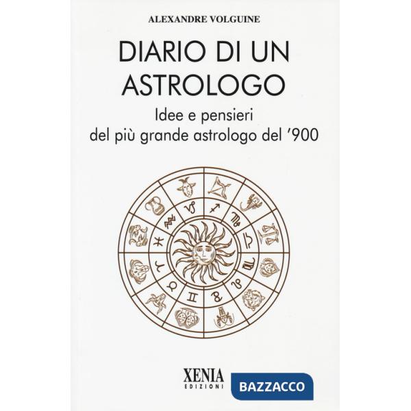 Diario di un astrologo. Idee e pensieri del più grande astrologo del '900