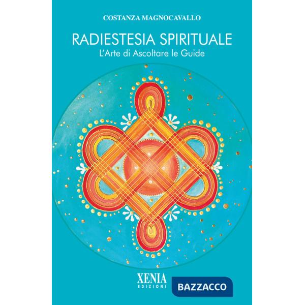 Radiestesia spirituale. L'arte di ascoltare le guide