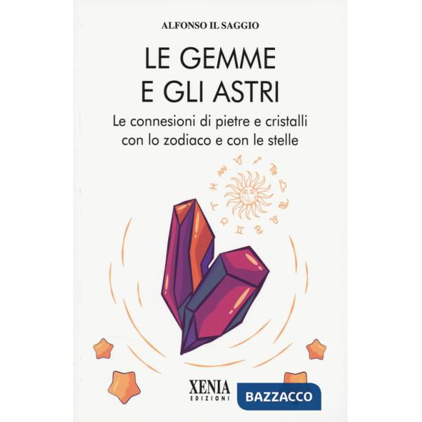 Gemme e gli astri. Le connessioni di pietre e cristalli (Le)