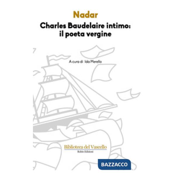 Charles Baudelaire intimo: il poeta vergine