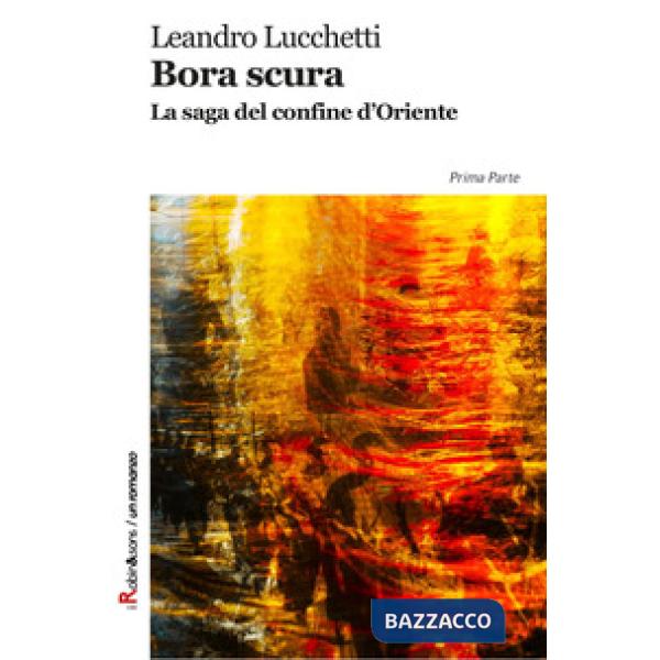 Bora scura. La saga del confine d'oriente