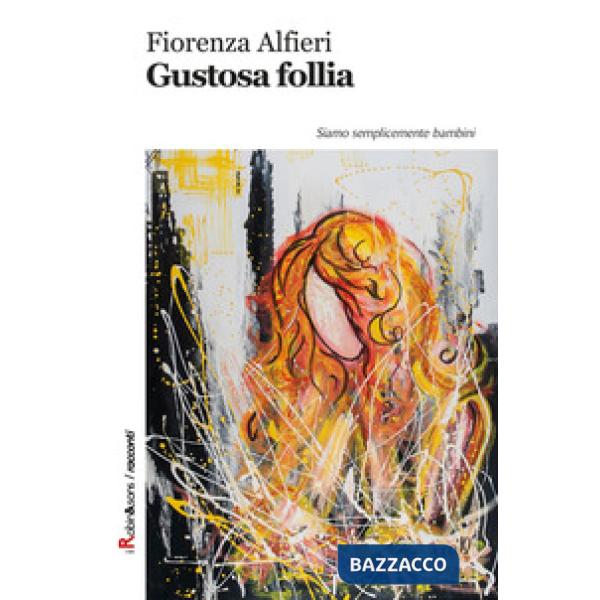 Gustosa follia. Siamo semplicemente bambini