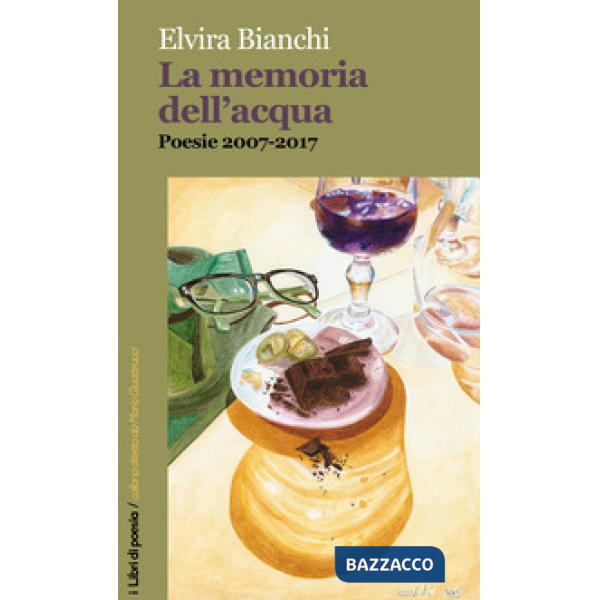 Memoria dell'acqua. Poesie 2017-2017 (La)