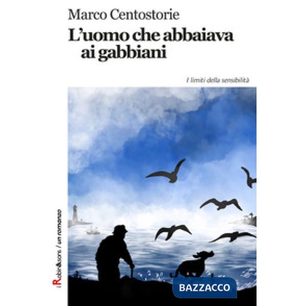 Uomo che abbaiava ai gabbiani (L')