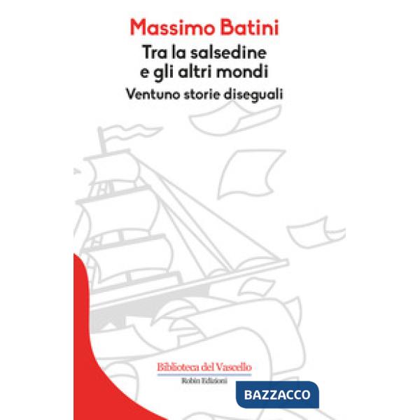 Tra la salsedine e gli altri mondi. Ventuno storie diseguali