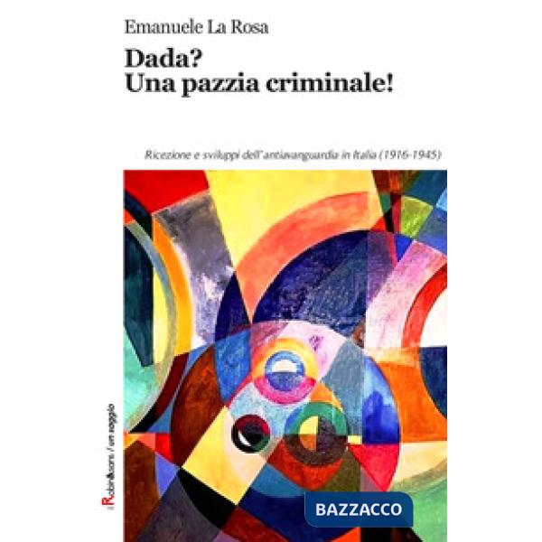 Dada? Una pazzia criminale!