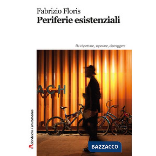 Periferie esistenziali. Da rispettare, superare, distruggere
