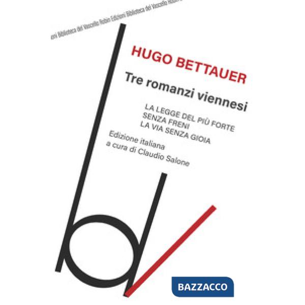 Tre romanzi viennesi: La legge del più forte-Senza freni-La via senza gioia