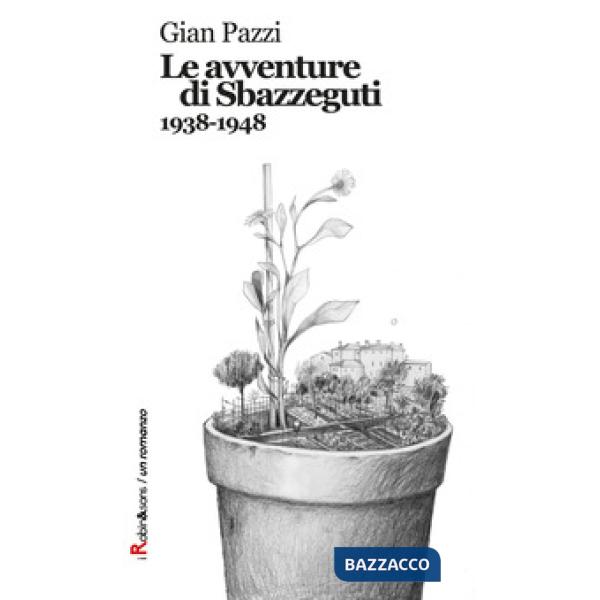 Avventure di Sbazzeguti 1938-1948 (Le)