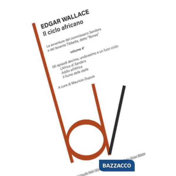 Ciclo africano. Le avventure del commissario Sanders e del tenente Tibbetts, detto «Bones» (Il). Vol. 4